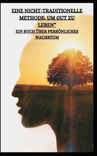 Eine Nicht-Traditionelle Methode, Um Gut Zu Leben" Ein Buch Über Persönliches Wachstum
