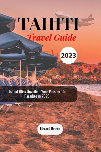 Tahiti Travel Guide 2023