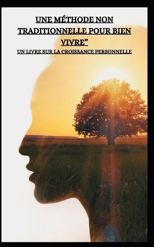 Une Méthode Non Traditionnelle Pour Bien Vivre" Un Livre Sur La Croissance Personnelle