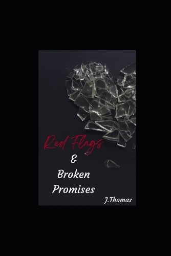 Red Flags & Broken Promises