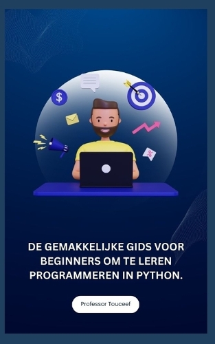 de Gemakkelijke Gids Voor Beginners Om Te Leren Programmeren in Python.