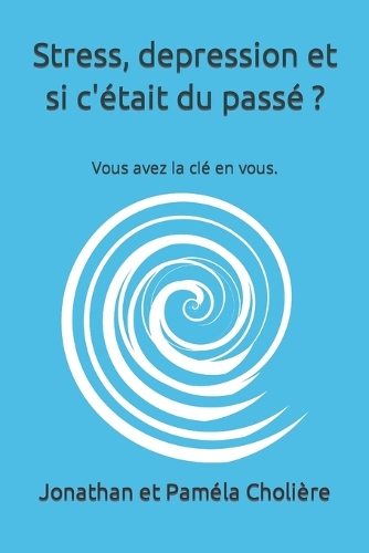 Stress, depression et si c'était du passé ?