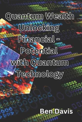 Quantum Wealth Unlocking Financial - Potential with Quantum Technology