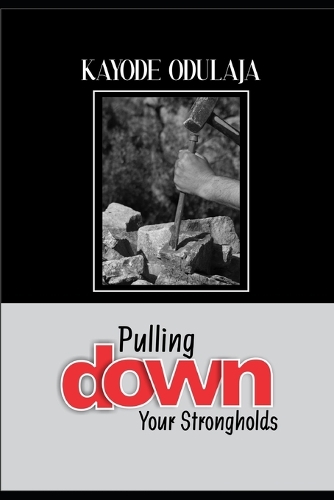 Pulling Down Your Strongholds