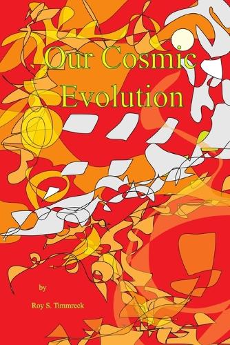 Our Cosmic Evolution