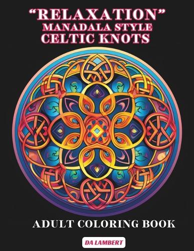 "Relaxation" - Mandala Style - Celtic Knots