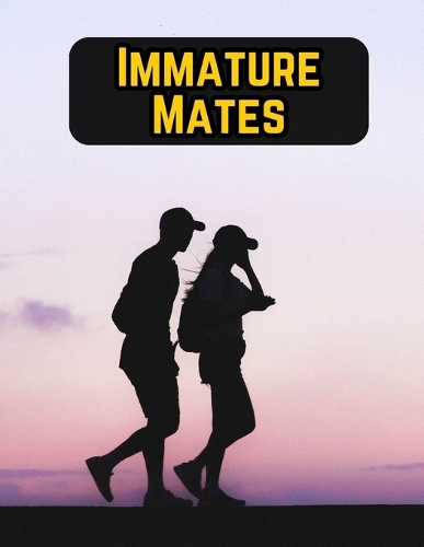 Immature Mates