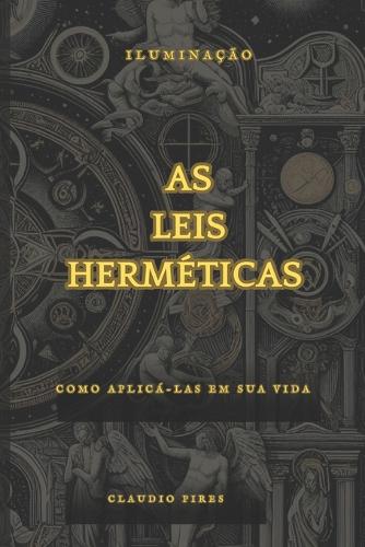 As 7 leis Herméticas Como aplicá-las em sua vida