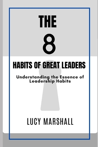 The 8 Habits of Great Leaders
