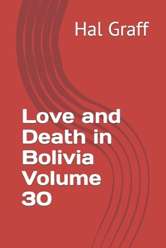 Love and Death in Bolivia Volume 30
