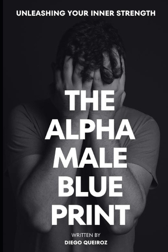 The Alpha Male Blueprint!
