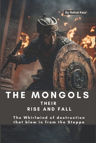 The Mongols their Rise and Fall