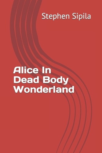 Alice In Dead Body Wonderland