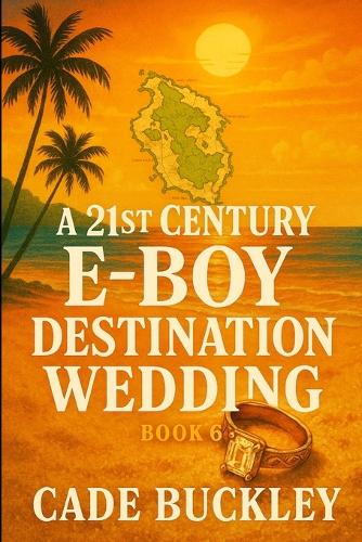 A 21st Century E-Boy Destination Wedding