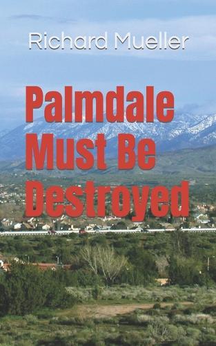 Palmdale Must Be Destroyed