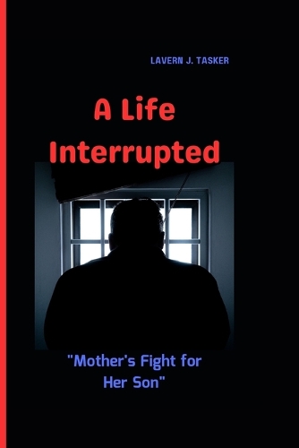 A Life Interrupted
