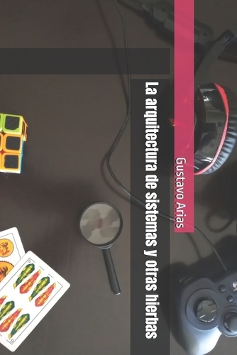 La arquitectura de sistemas y otras hierbas