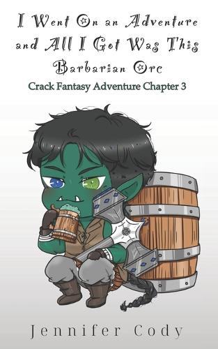 I Went on an Adventure and All I Got Was This Barbarian Orc