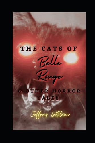 The Cats of Belle Rouge & Other Horror Tales