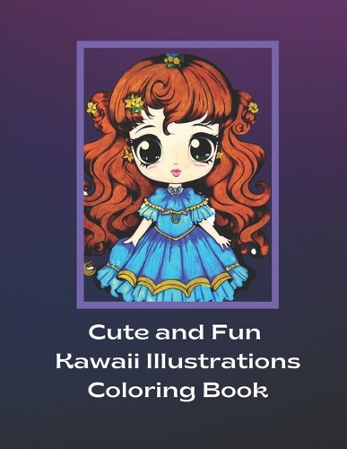 Cute and Fun Kawaii Illustrations Coloring Book