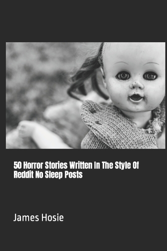 50 Horror Stories Written In The Style Of Reddit No Sleep Posts