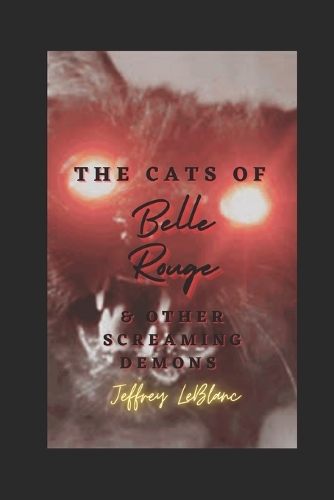 The Cats of Belle Rouge & Other Screaming Demons