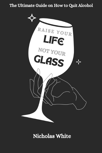 Raise your Life, Not your Glass