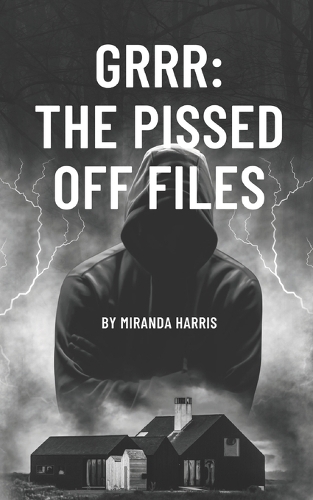 GRRR The Pissed Off Files