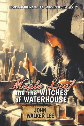 Maple Leaf and the Witches of Waterhouse