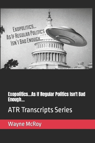 Exopolitics...As If Regular Politics Isn't Bad Enough...