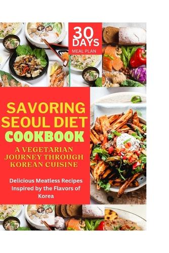 Savoring Seoul Diet Cookbook