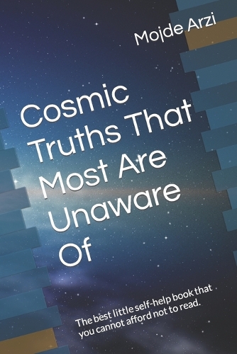 Cosmic Truths That Most Are Unaware Of
