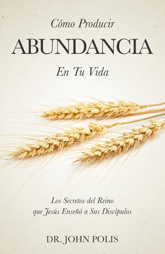 Cómo Producir Abundancia En Tu Vida