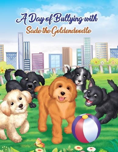 A Day of Bullying with Sade the Goldendoodle