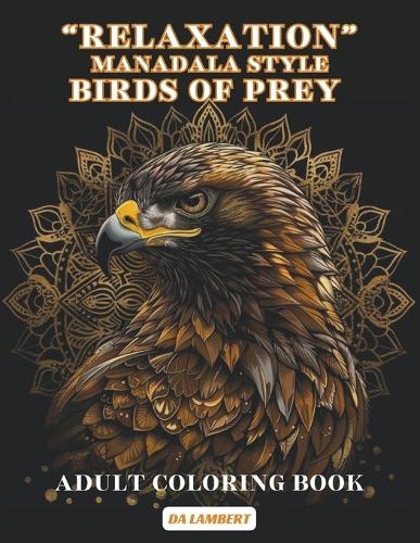 "Relaxation" Mandala Style - Birds Of Prey