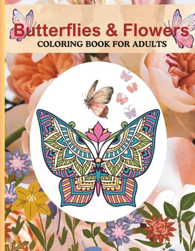 Butterflies and Flowers Coloring Book for Adults
