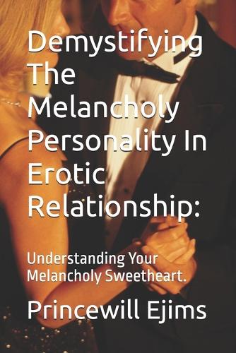 Demystifying The Melancholy Personality In Erotic Relationship