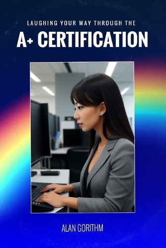 Laughing Your Way Through the A+ Certification
