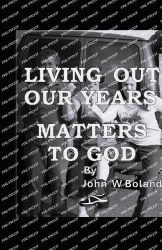 Living Out Our Years Matters to God
