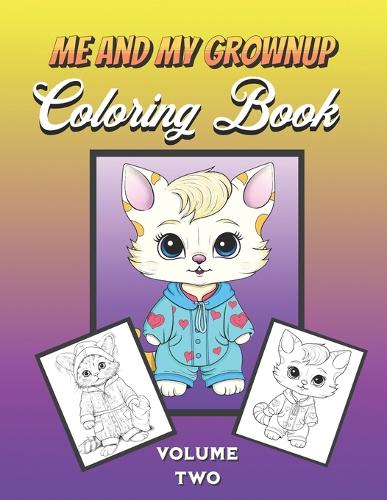 Me and My Grownup Coloring Book Volume Two
