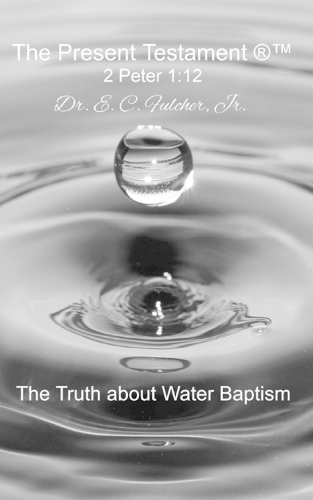 The Truth about Water Baptism