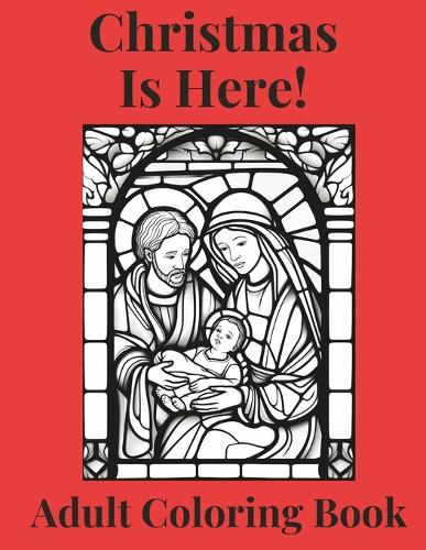 Christmas Is Here! Adult Coloring Book