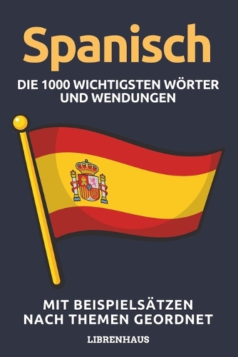 Spanisch - Die 1000 Wichtigsten Wörter und Wendungen
