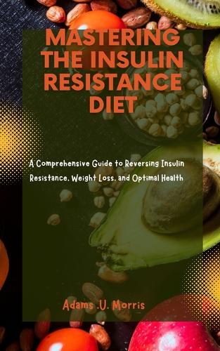 Mastering the Insulin Resistance Diet