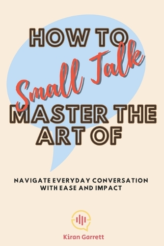 How to Master the Art of Small Talk
