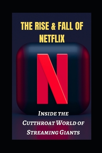 The Rise and Fall of Netflix