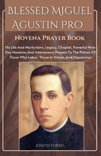 Blessed Miguel Agustin Pro Novena Prayer Book