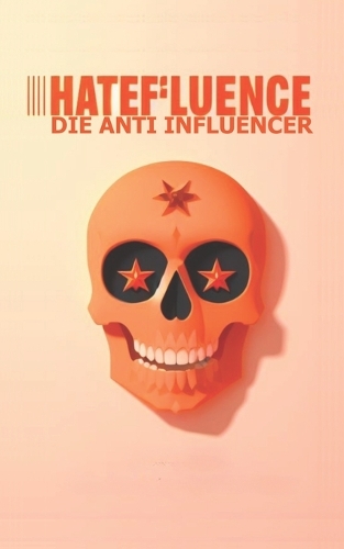 Hatefluence - Die Anti-Influencer