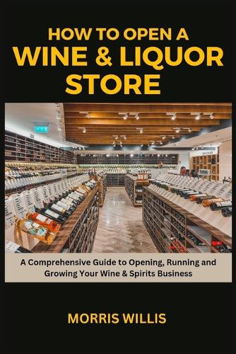 How to Open a Wine & Liquor Store