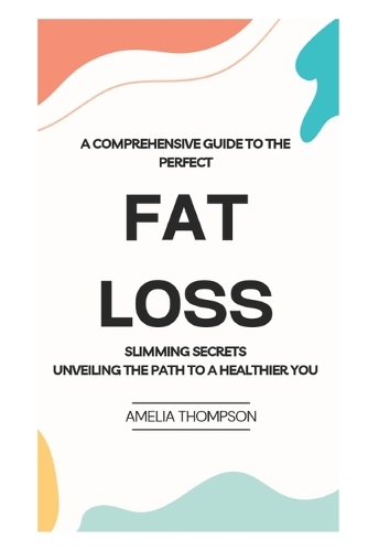 A Comprehensive Guide to Perfect Fat Loss
